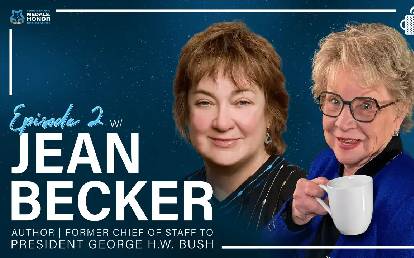 Ep. 2 | Jean Becker, Author & Former Chief of Staff for President George H.W. Bush